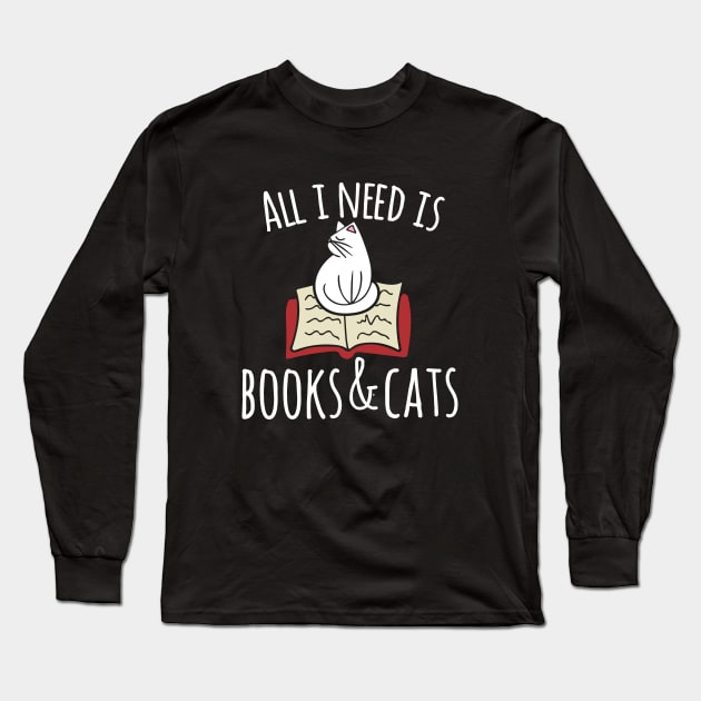 All I need is books and cats Long Sleeve T-Shirt by bubbsnugg